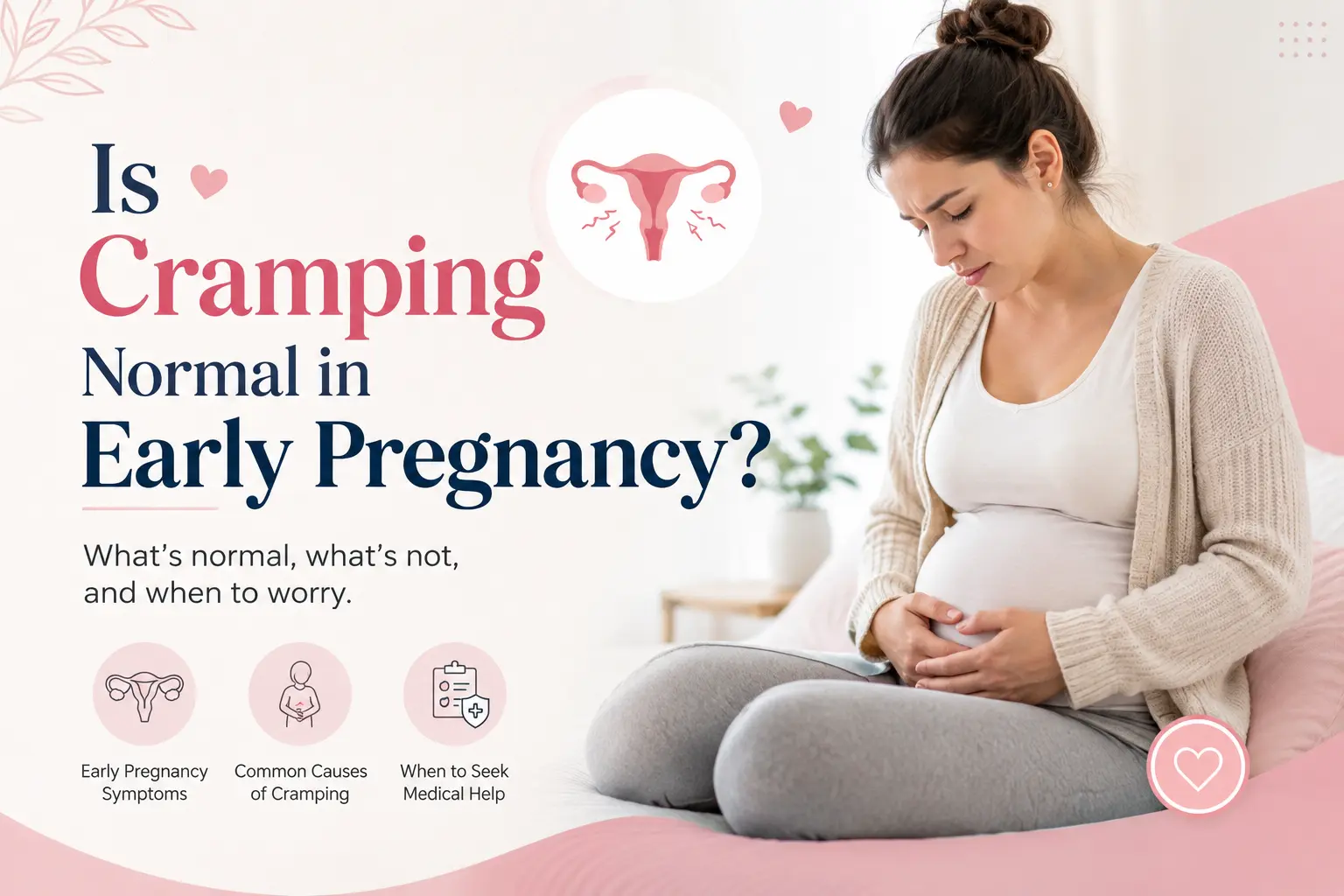 Is Cramping Normal in Early Pregnancy? Causes, Symptoms, and When to Worry